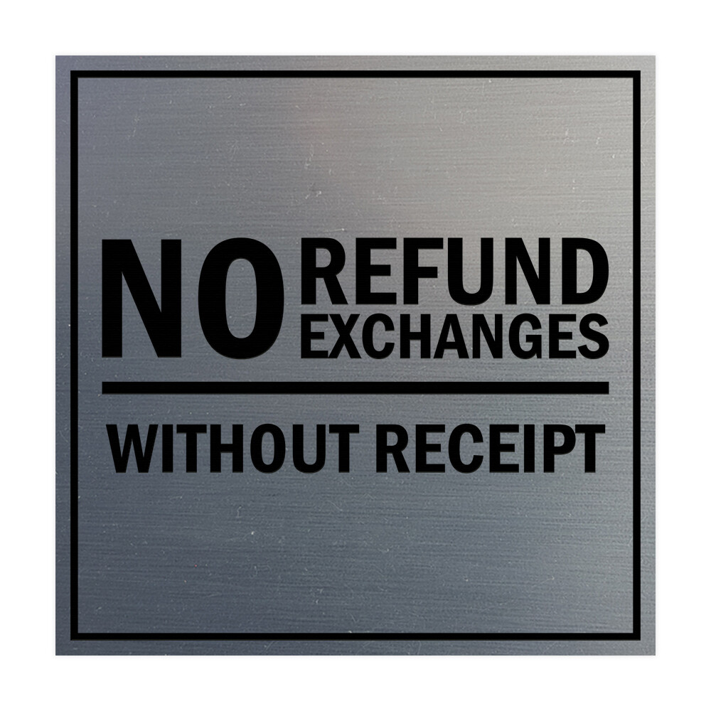 Square No Refund No Exchanges Without Receipt sign (Brushed Silver) Medium 6×6″