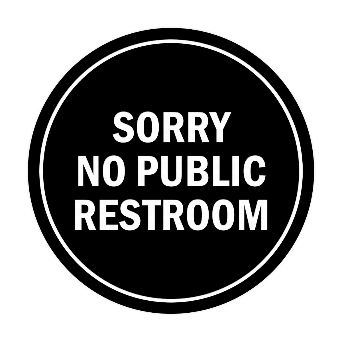 Signs ByLITA Circle Sorry No Public Restroom Sign (Black) – Medium 6″