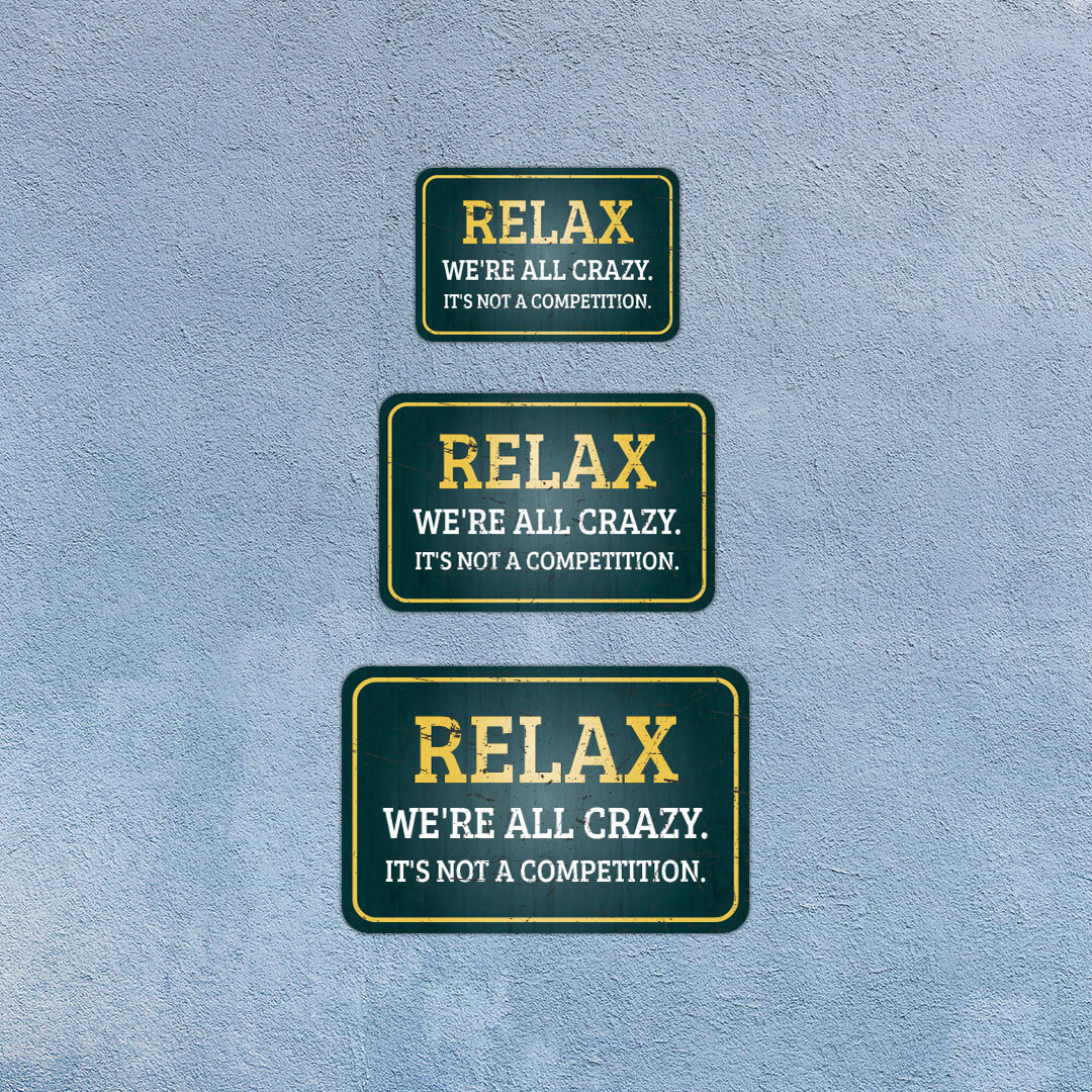 Classic Framed Plus Relax We’re All Crazy. It’s Not A Competition. Sign