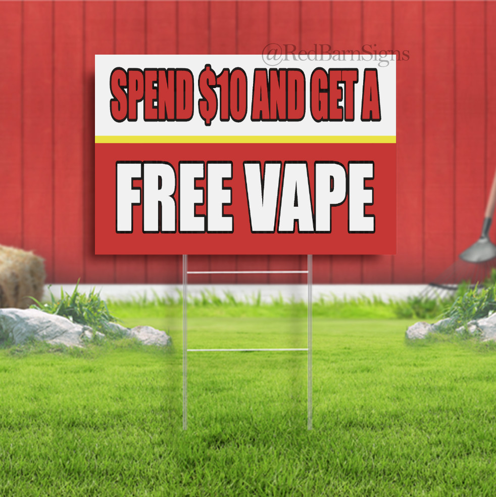 SPEND $10 AND GET A FREE VAPE Indoor Outdoor Yard Sign with metal stakes