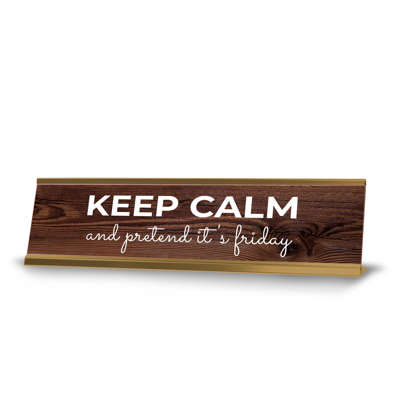 Keep Calm and Pretend It’s Friday 2 x 10″ Desk Sign | Inspirational Quote