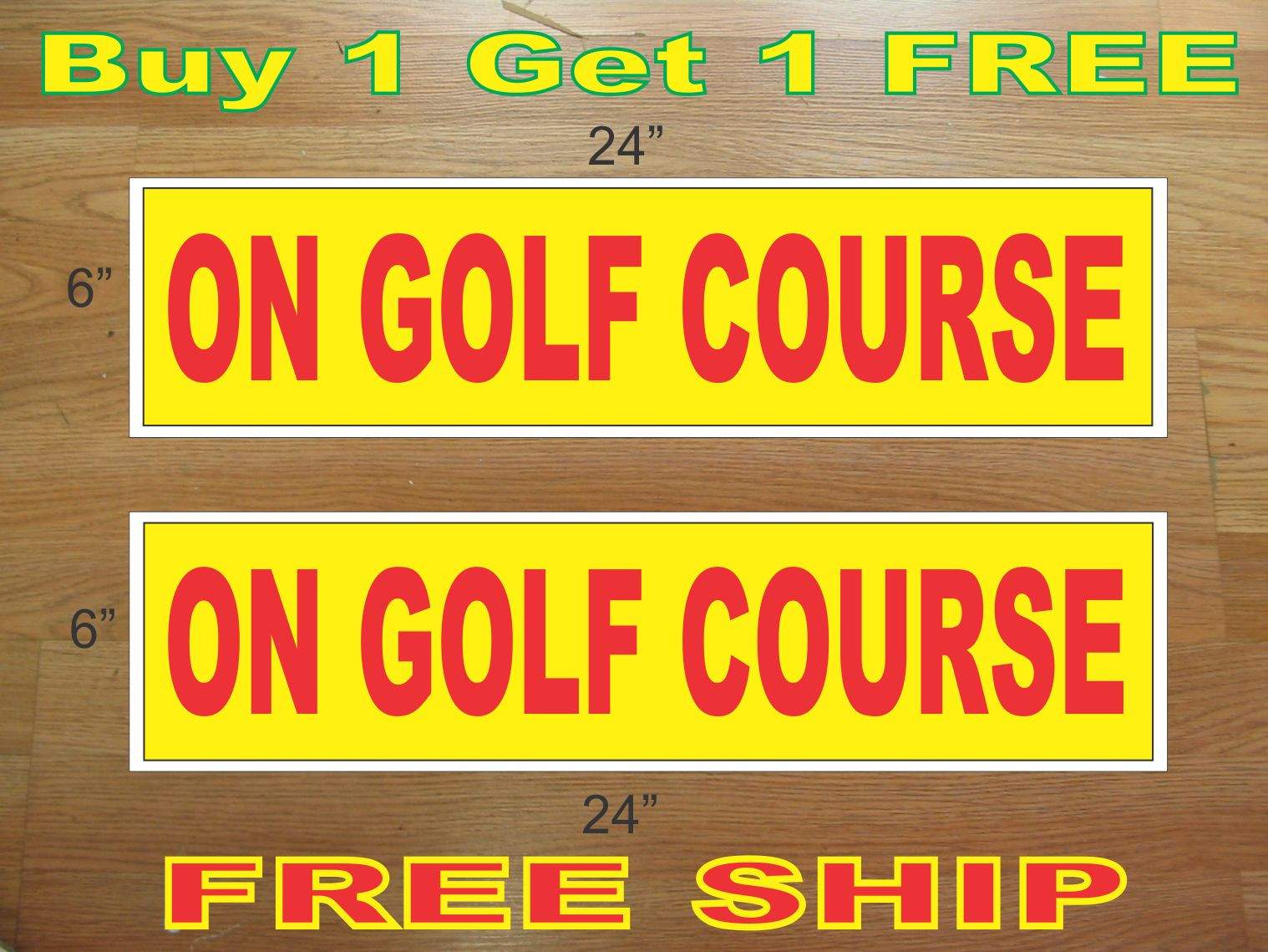 ON GOLF COURSE Yellow & Red 6″x24″ REAL ESTATE RIDER SIGNS Buy 1 Get 1 FREE