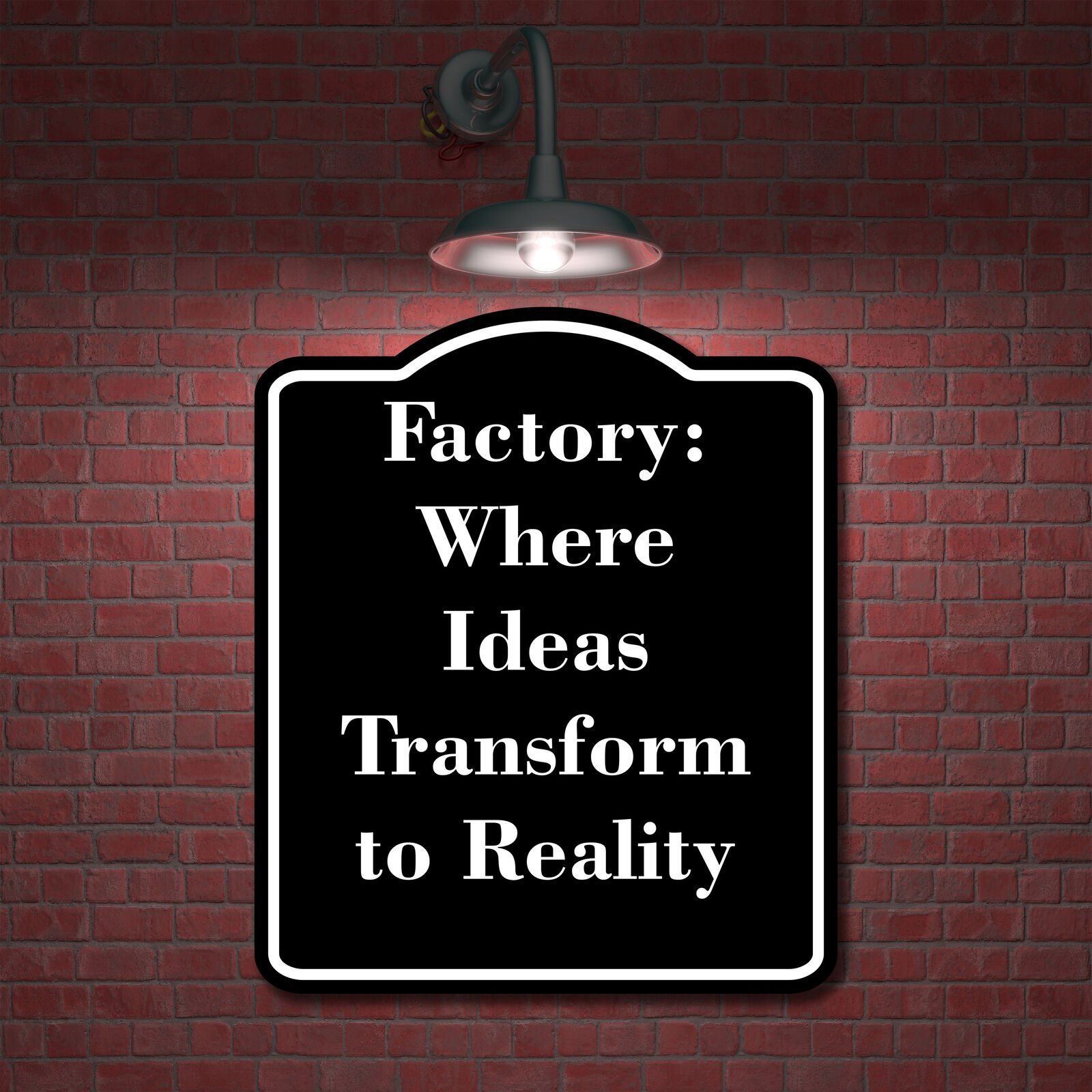 Factory Where Ideas Transform to Reality BLACK Aluminum Composite Sign
