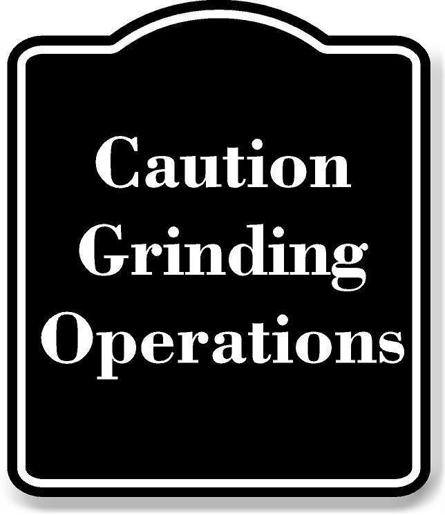 Caution – Grinding Operations BLACK Aluminum Composite Sign