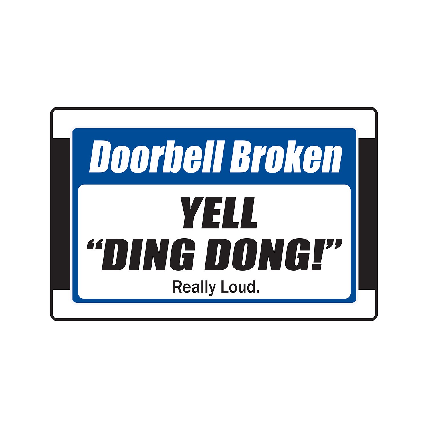 DOORBELL BROKEN YELL “DING DONG” REALLY LOUD Sign Or Decals Tall