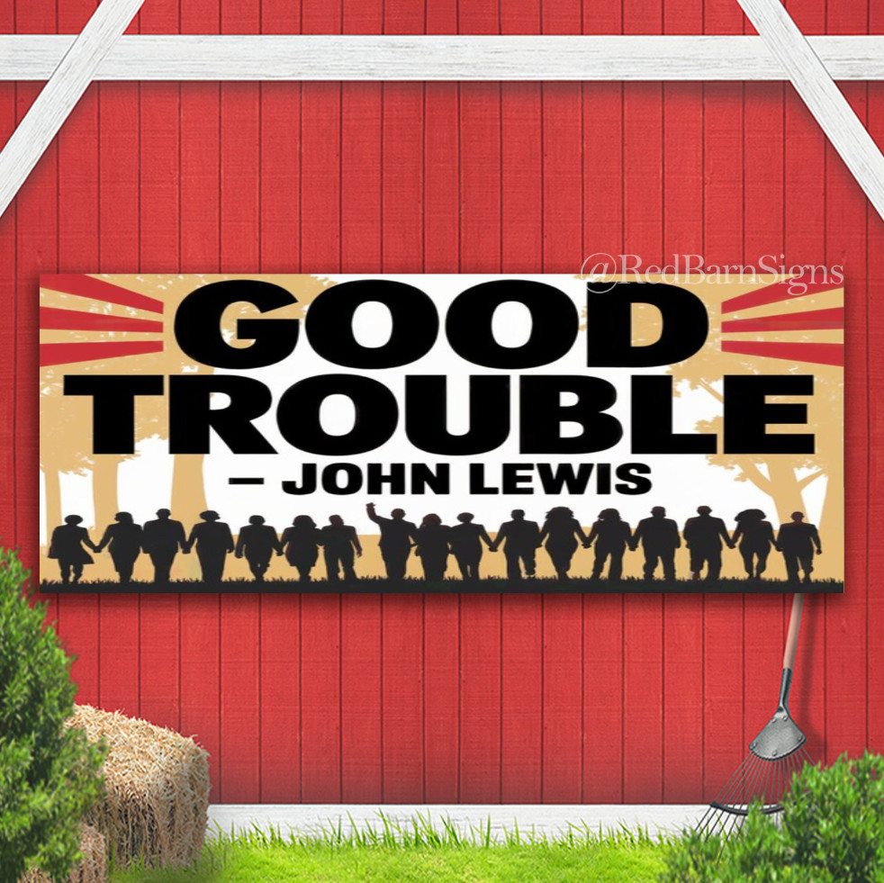 Good Trouble John Lewis Quote Indoor Outdoor Banner Sign with grommets