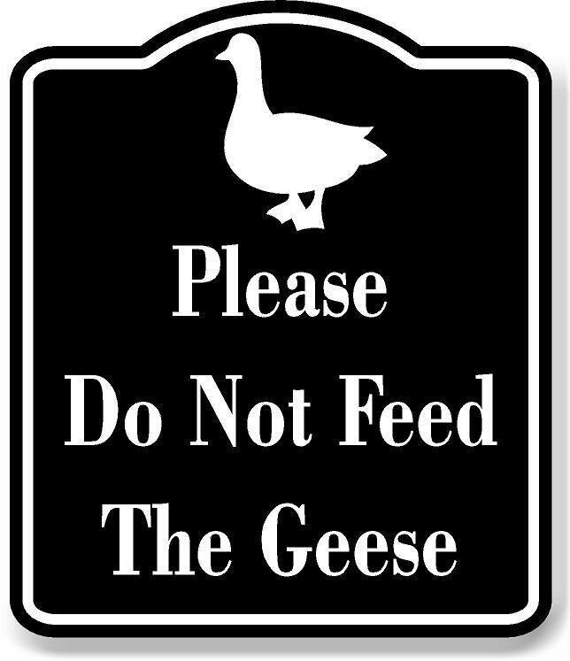 Please Do Not Feed The Geese BLACK Aluminum Composite Sign