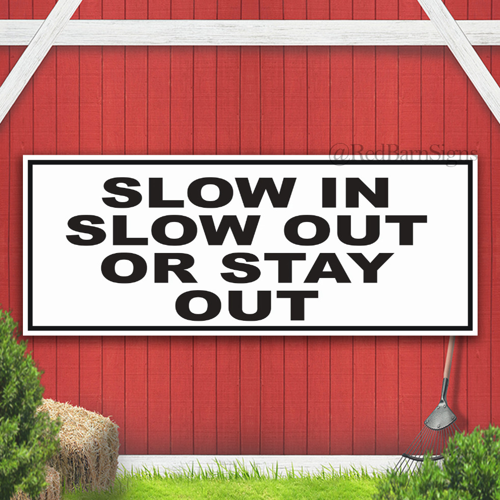 Slow in Slow Out Or Stay Out Indoor Outdoor Banner Sign with grommets