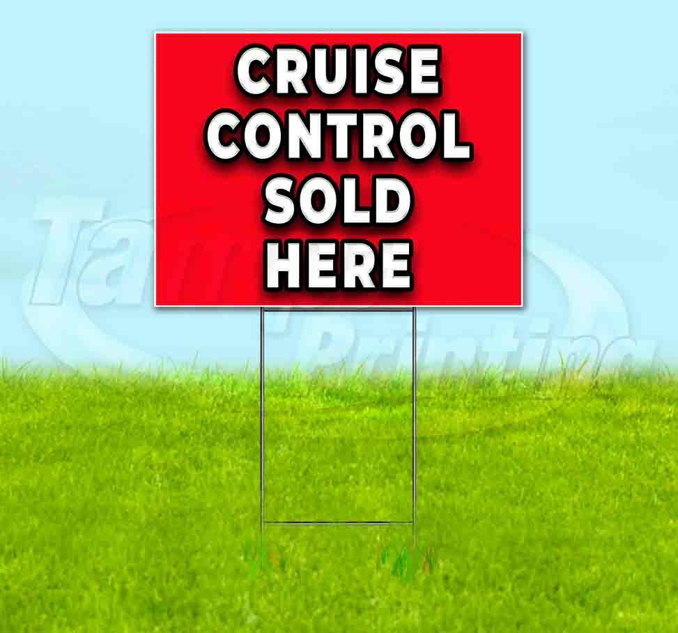 CRUISE CONTROL SOLD HERE Yard Sign Corrugated Plastic Bandit Lawn Decoration