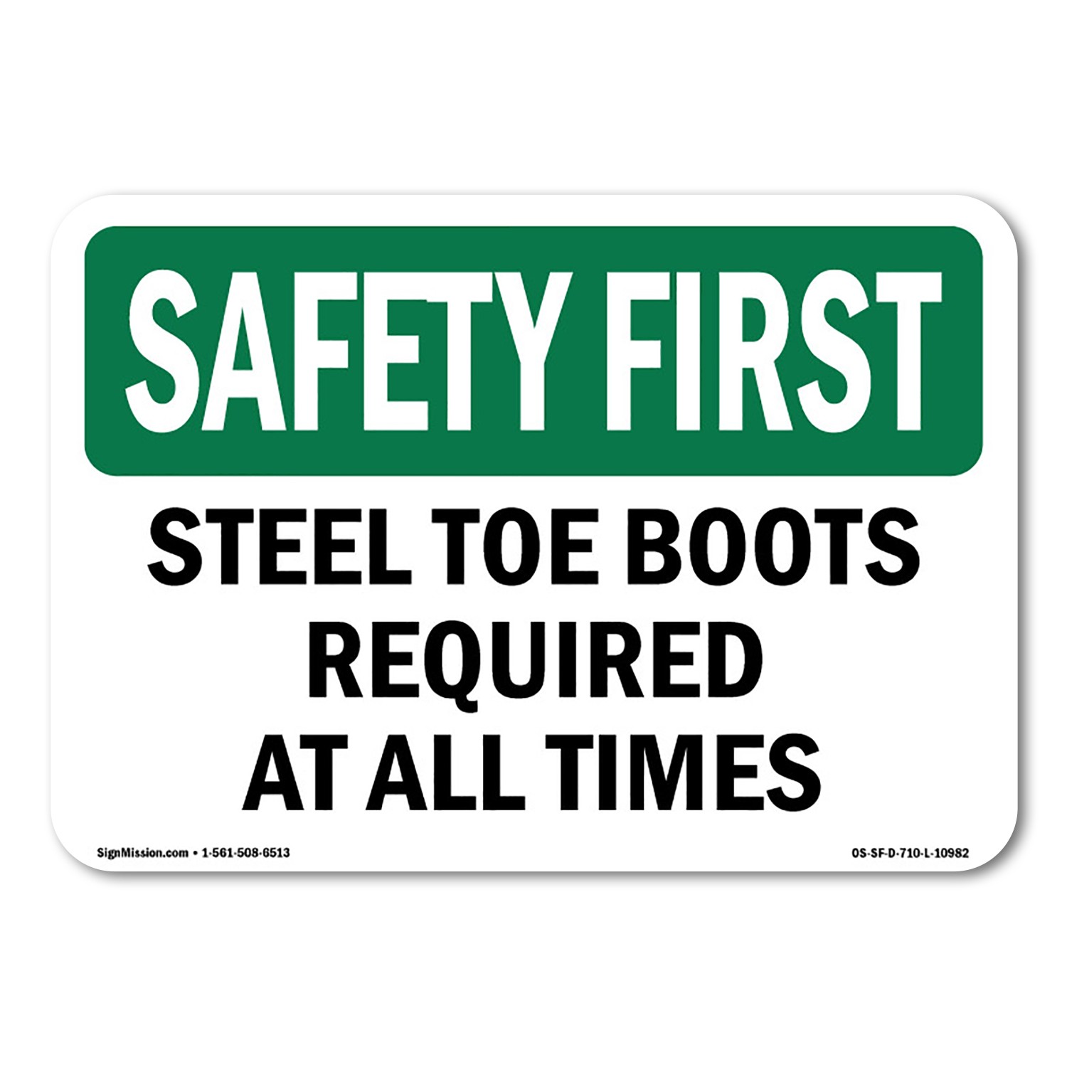 Steel Toe Boots Required At All Times OSHA Safety First Sign Metal Plastic Decal