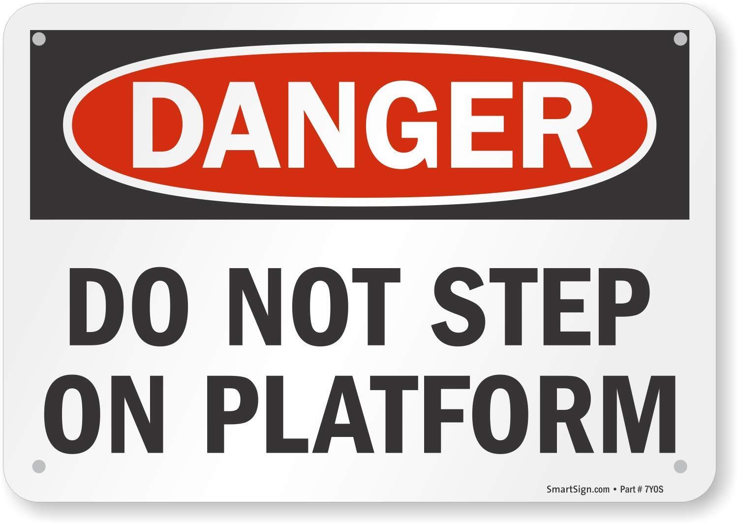 7×10 inch Danger Do Not Step On Platform OSHA Sign 55 mil HDPE Plastic
