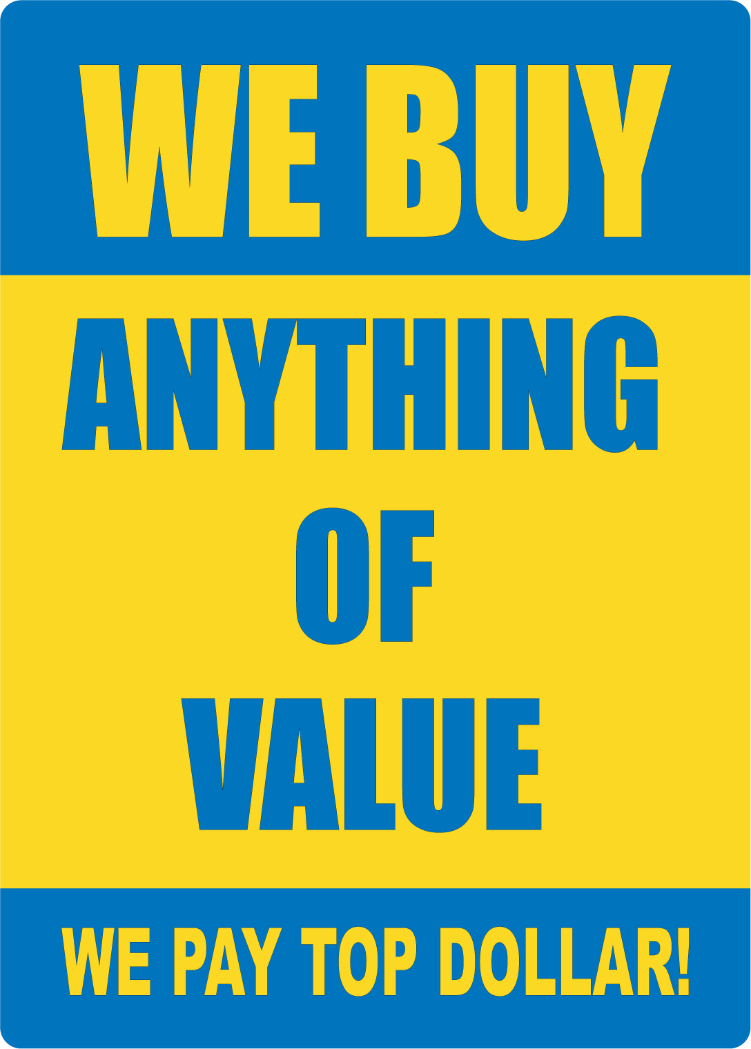 WE BUY ANYTHING OF VALUE WE PAY TOP DOLLARS | Adhesive Vinyl Sign Decal