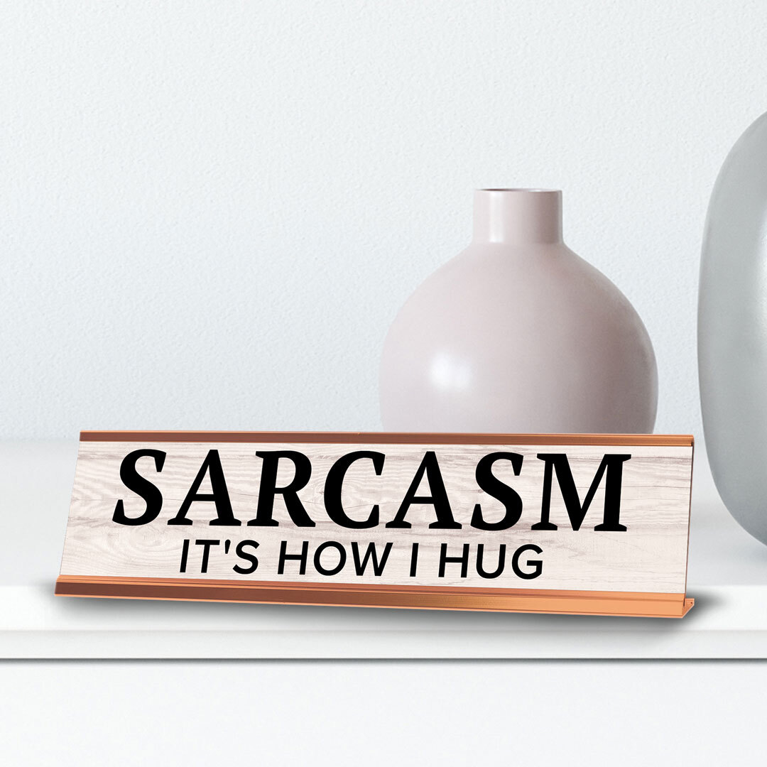 Sarcasm It’s How I Hug Novelty Desk Sign (2×10″) | Funny Office Decor