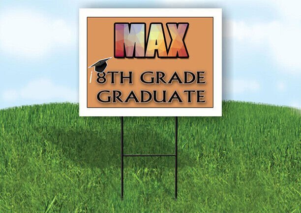 MAX 8th GRADE GRAD 18in x 24in Yard Sign with Stand
