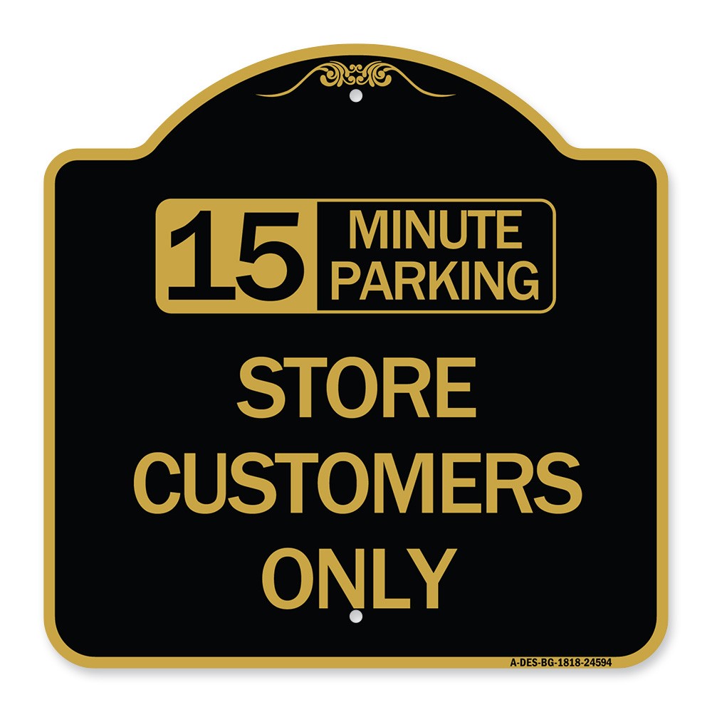 Designer Series – 15 Minutes Parking – Store Customers Only Heavy Gauge Aluminum
