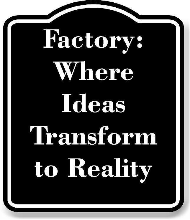 Factory Where Ideas Transform to Reality BLACK Aluminum Composite Sign
