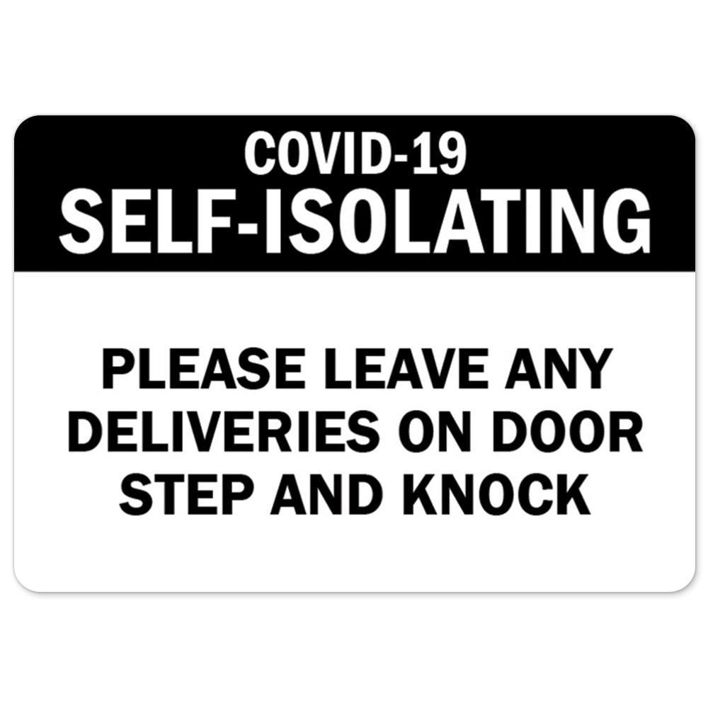 COVID-19 Self-isolating Please Leave Any Deliveries On Door OSHA Notice Sign