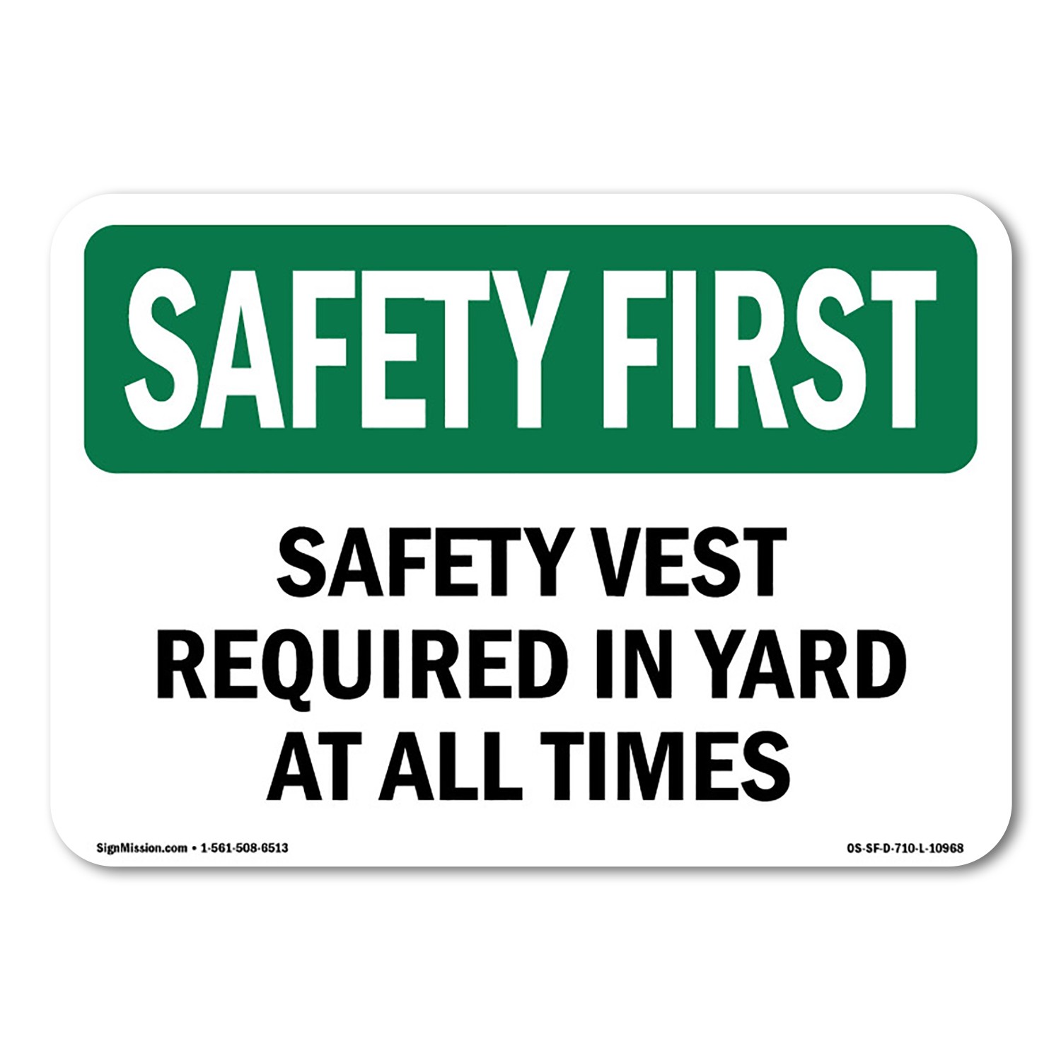 Safety Vest Required In Yard At All Times OSHA Safety First Sign Metal Plastic