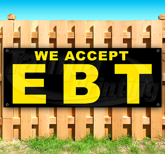 WE ACCEPT EBT Advertising Vinyl Banner Flag Sign Many Sizes 15″ 18″ 36″ 48″ 52″