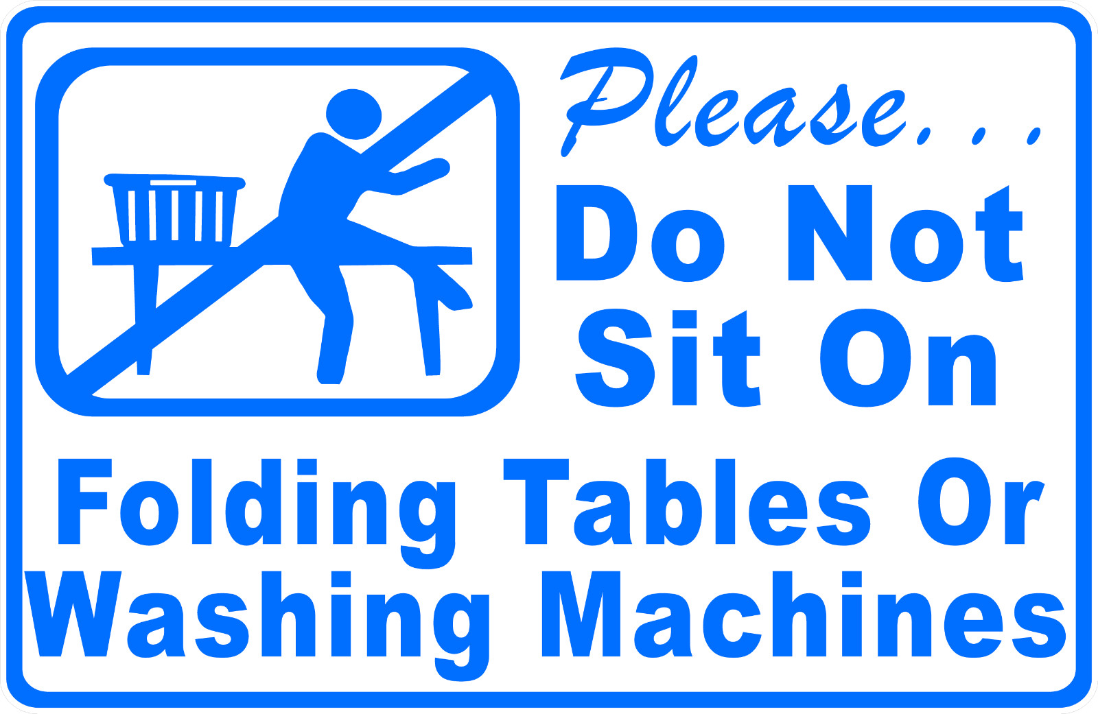 Please Do Not Sit on Folding Tables or Washing Machines Sign. Size Options