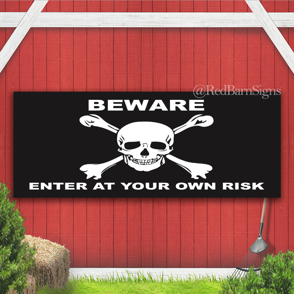 BEWARE…ENTER AT YOUR OWN RISK Indoor Outdoor Banner Sign with grommets