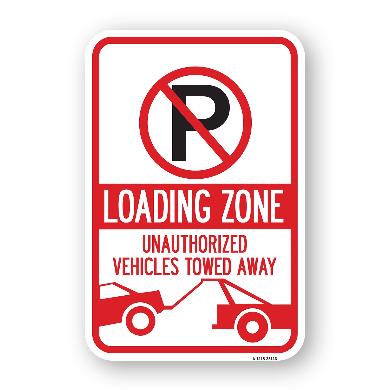 Loading Zone Unauthorized Vehicles Towed Away Heavy Gauge Aluminum Parking Sign