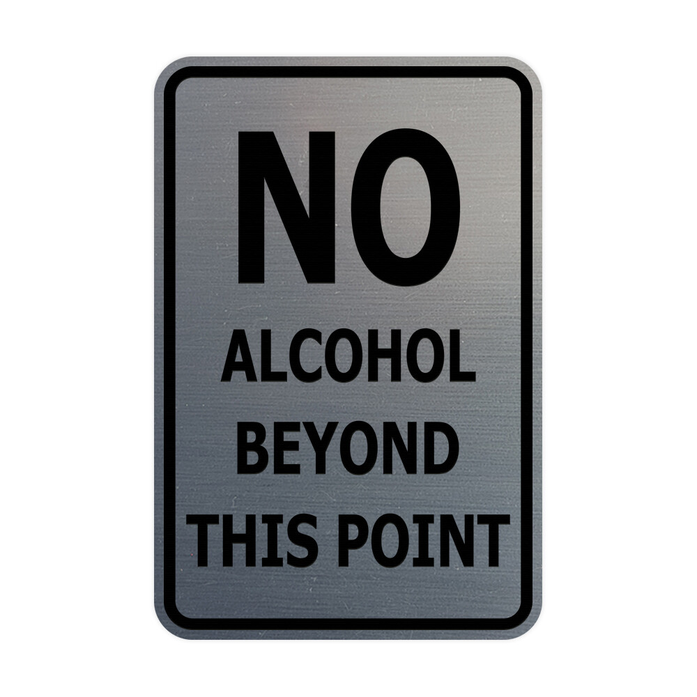 No alcohol beyond this point Sign (Brushed Silver) – Large 6×8″