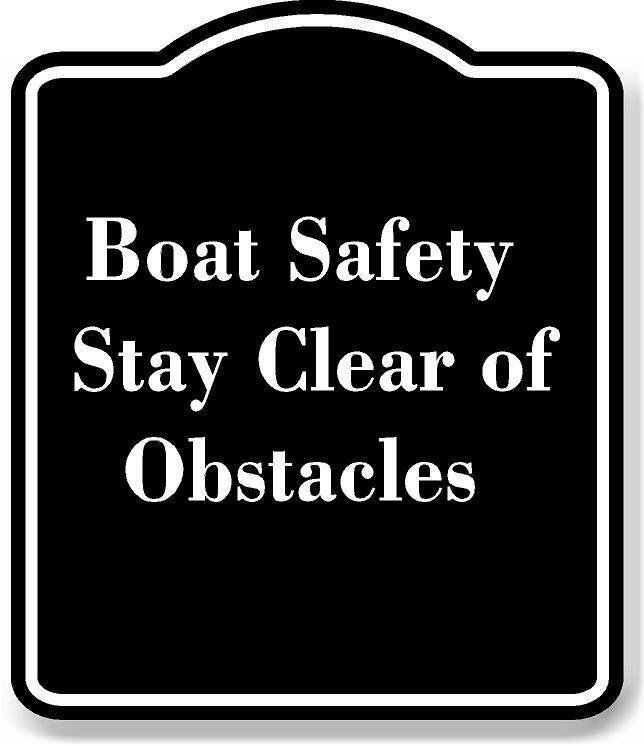 Boat Safety Stay Clear of Obstacles BLACK Aluminum Composite Sign