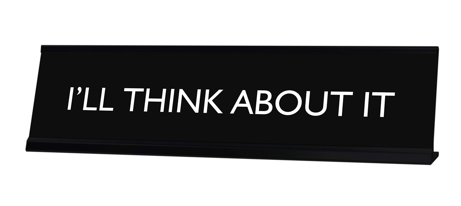 Signs By LITA I’LL THINK ABOUT IT Novelty Desk Sign