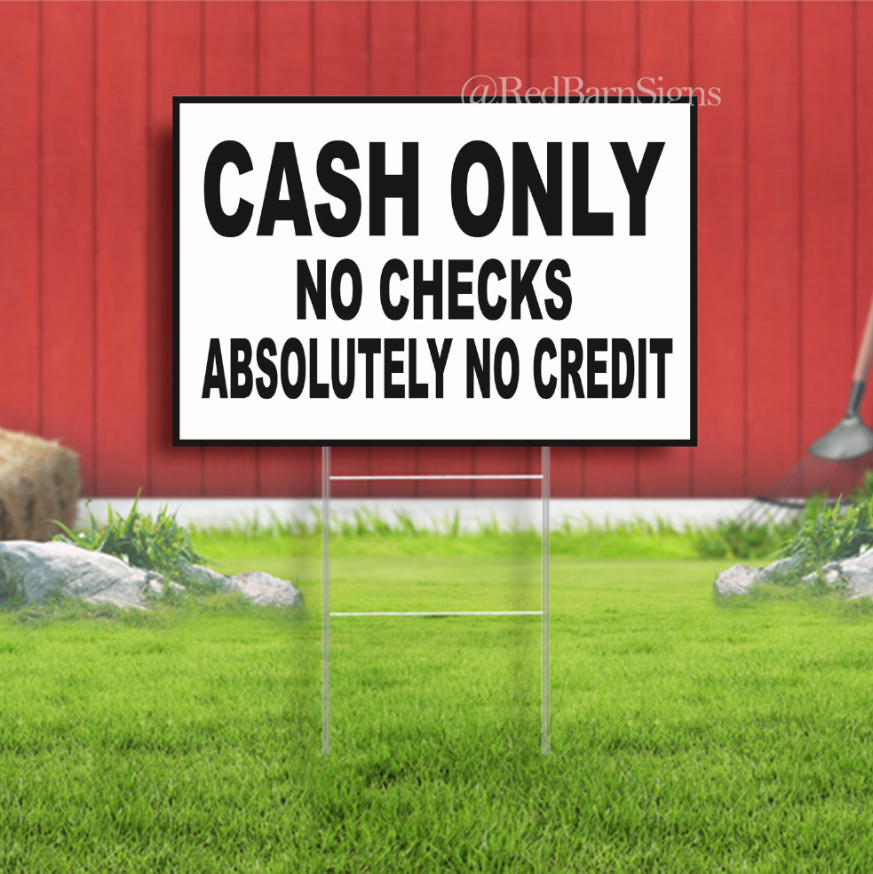 Cash Only No Checks Absolutely No Credit Indoor Outdoor Yard Sign with metal