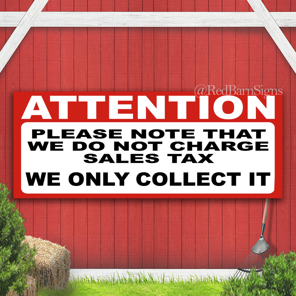 We Do Not Charge Sales Tax We Only Collect It Indoor Outdoor Banner Sign