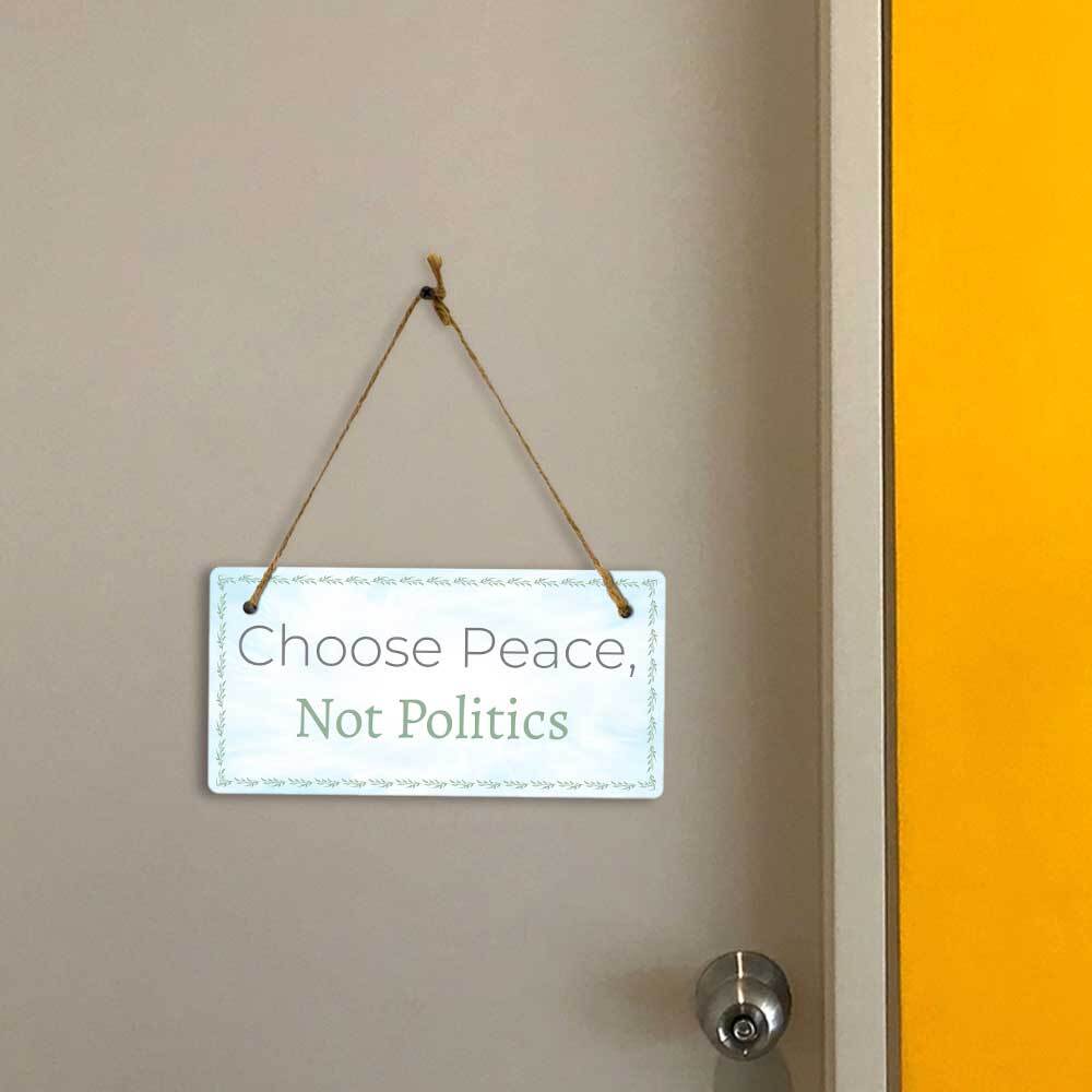 No Politics Calm and Peaceful Hanging Plus Wall or Door Sign (5 x 10″)