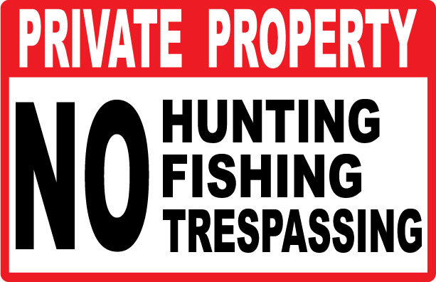 Private Property Sign with NO HUNTING NO FISHING NO TRESPASSING – SIGN- #PS-417