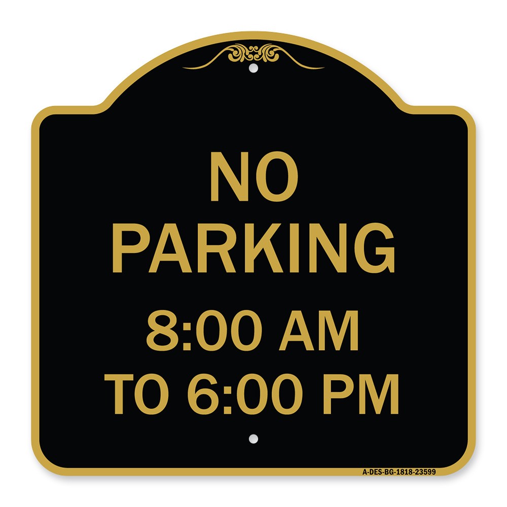 Designer Series – No Parking 8-00 Am to 6-00 Pm Heavy Gauge Aluminum