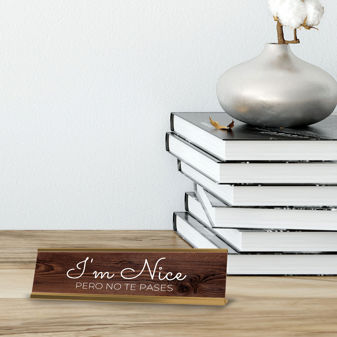 I’m Nice Pero No Te Pases 2 x 10″ Desk Sign | Spanish Funny Quote Office Décor