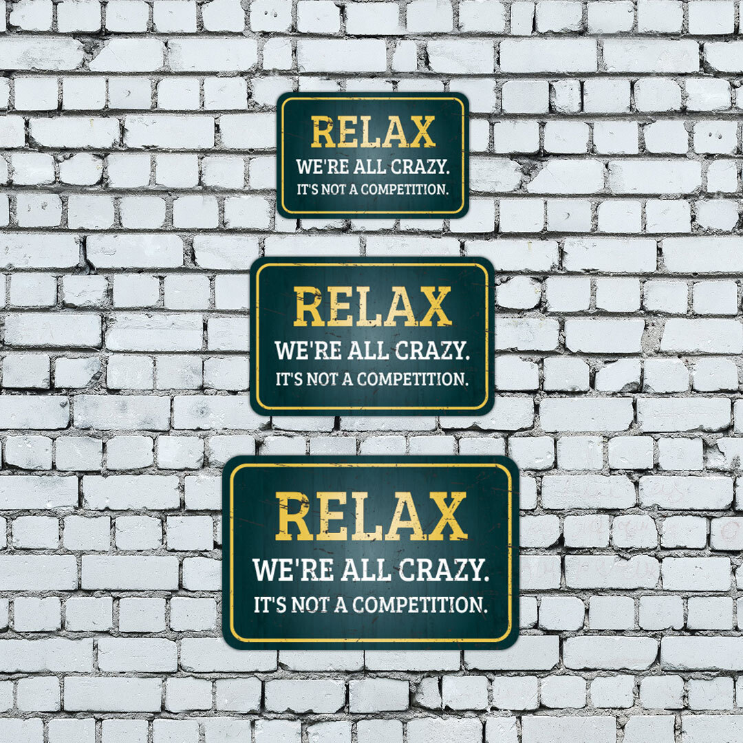 Classic Framed Plus Relax We’re All Crazy. It’s Not A Competition. Sign