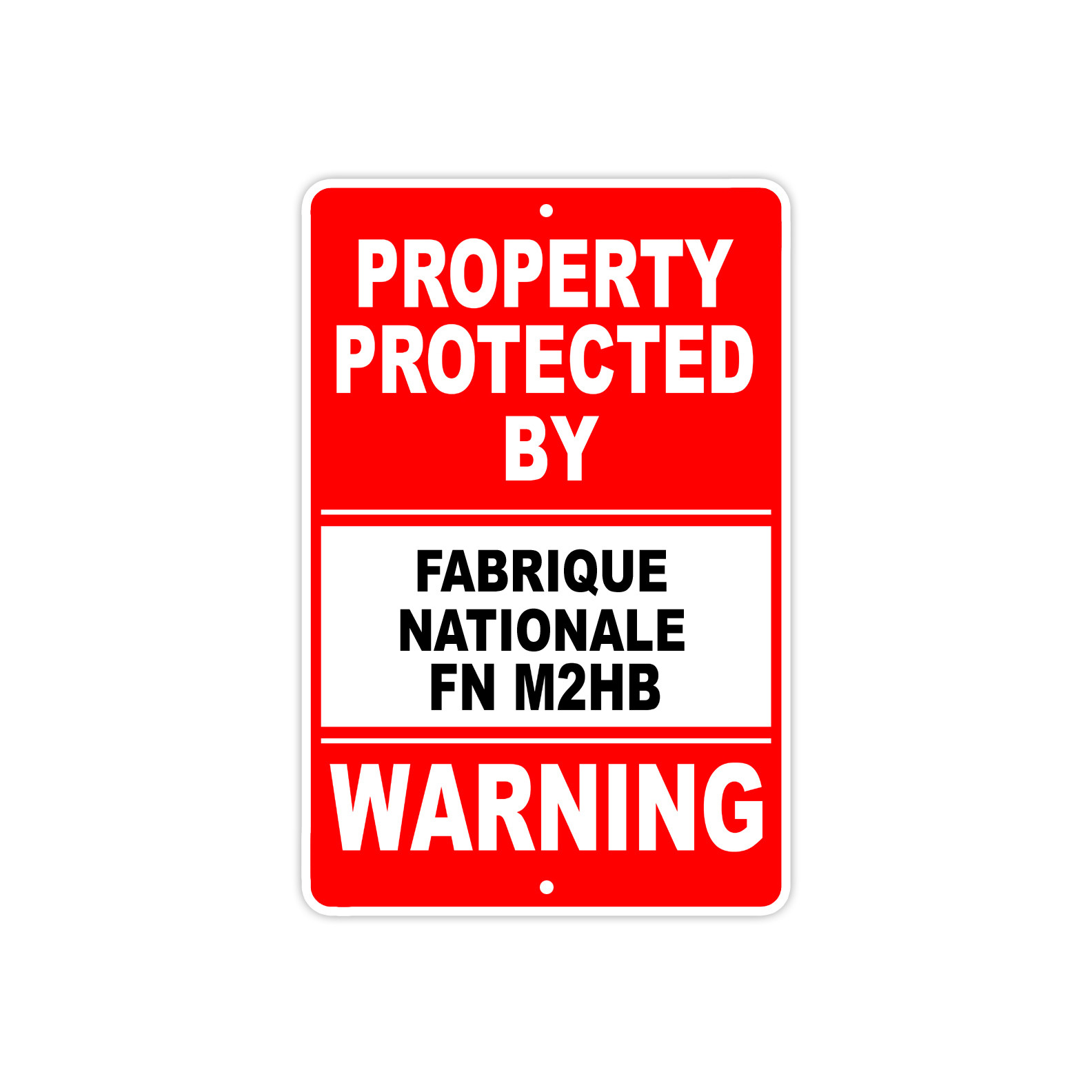 Property Protected By FABRIQUE NATIONALE FN M2HB Gun Rifle Ammo Aluminum Sign