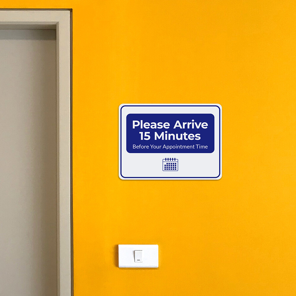 Classic Framed Plus Please Arrive 15 Minutes Before Your Appointment Time Sign