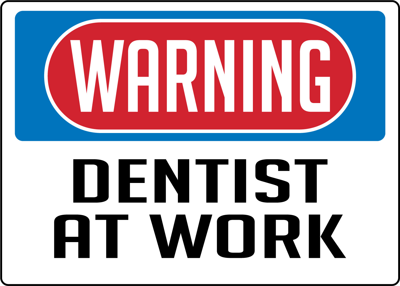 WARNING DENTIST AT WORK, STOREFRONT WINDOW RETAIL | Adhesive Vinyl Sign Decal
