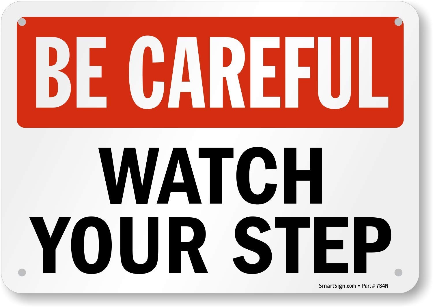 7×10 Inch ‘Be Careful – Watch Your Step’ Sign Plastic S-4422-PL-10 Model