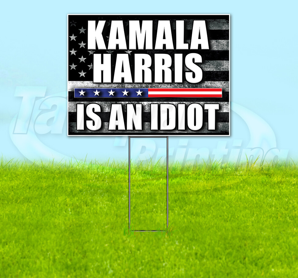 KAMALA HARRIS IS AN IDIOT TRUMP 2024 18×24 Yard Sign Snipe Election YS00119
