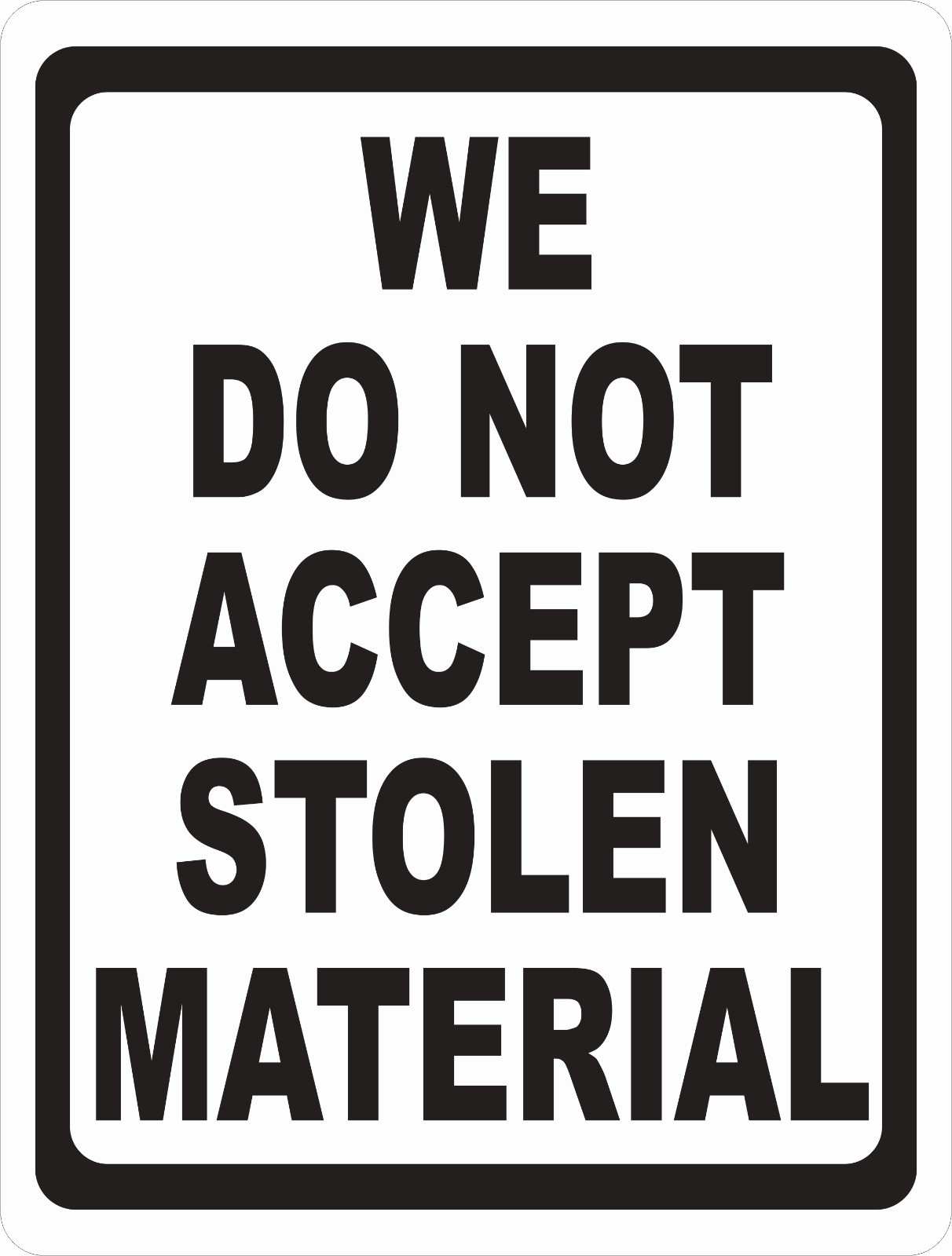  We Do Not Accept Stolen Material Sign. Size Options. Materials Goods Policy
