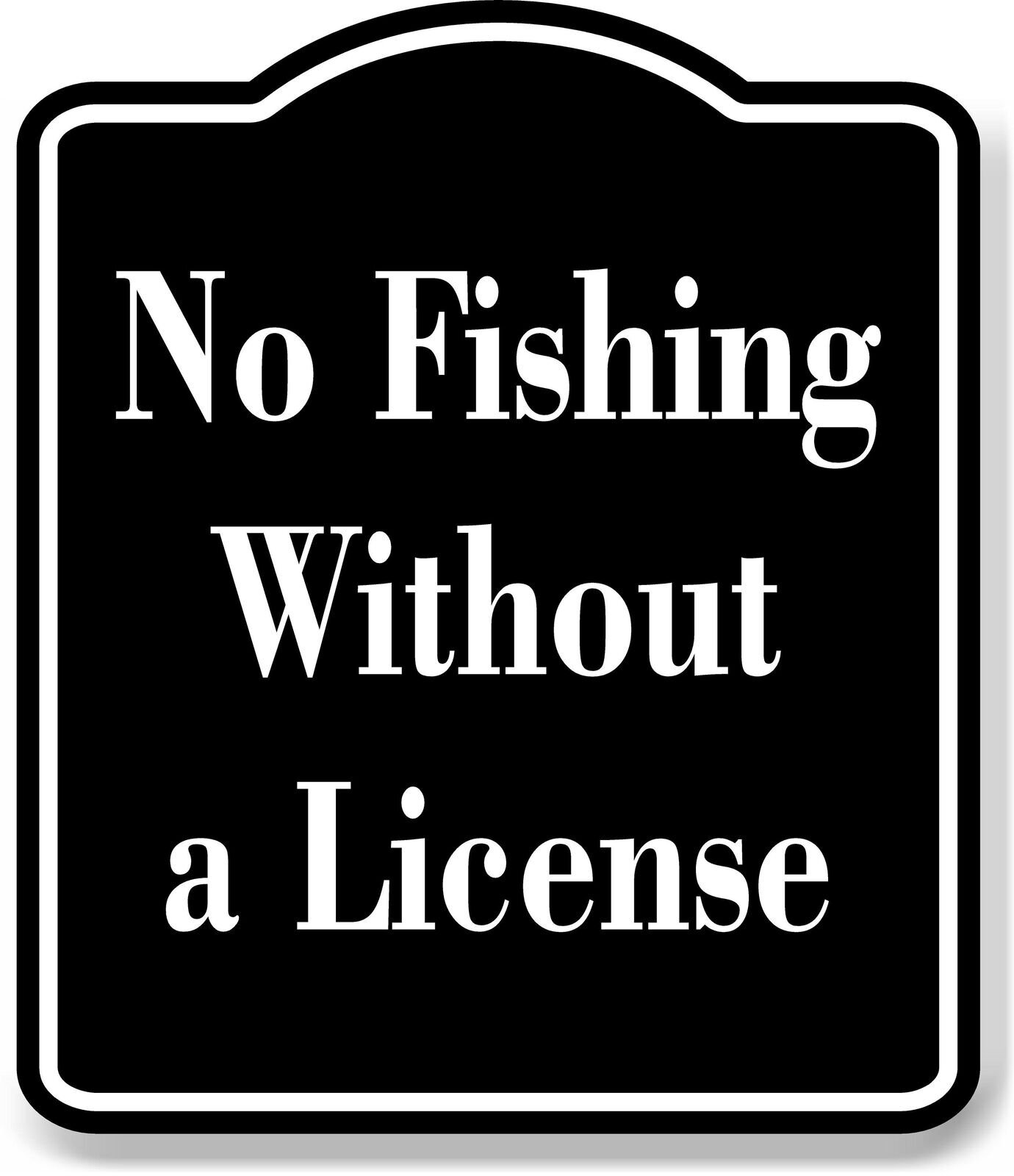 No Fishing Without a License Fishing BLACK Aluminum Composite Sign