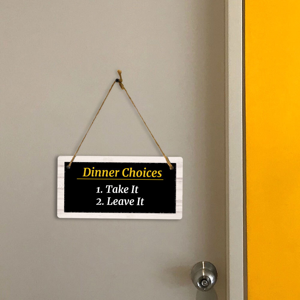 Dinner Choices 1. Take It 2. Leave It 5×10 Hanging Plus Wall or Door Sign