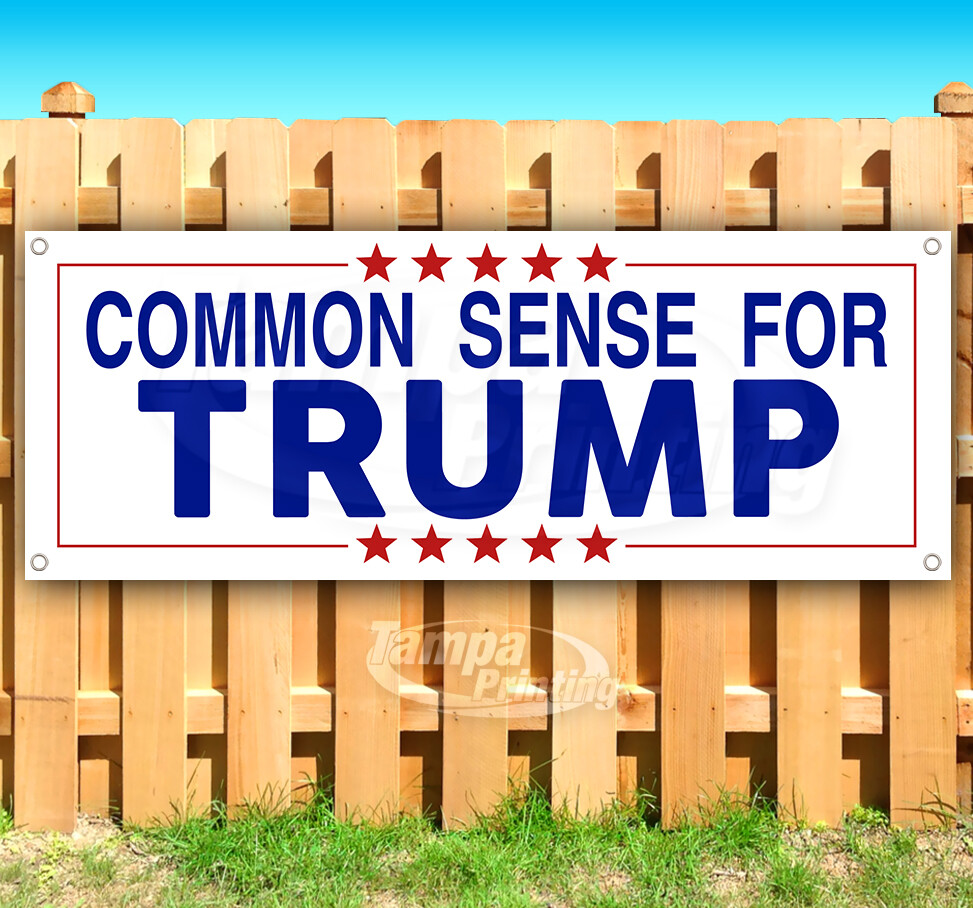 COMMON SENSE FOR TRUMP 2024 President Banner Flag Sign Vinyl SB00200