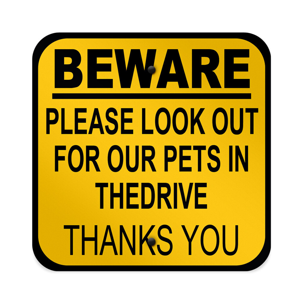 Square Metal Sign Beware, Please Look out for Our Pets in The Driveway