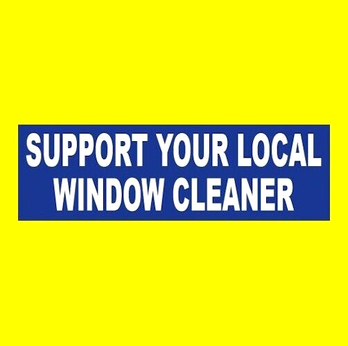 Funny “SUPPORT YOUR LOCAL WINDOW CLEANER” window washer BUMPER STICKER sign