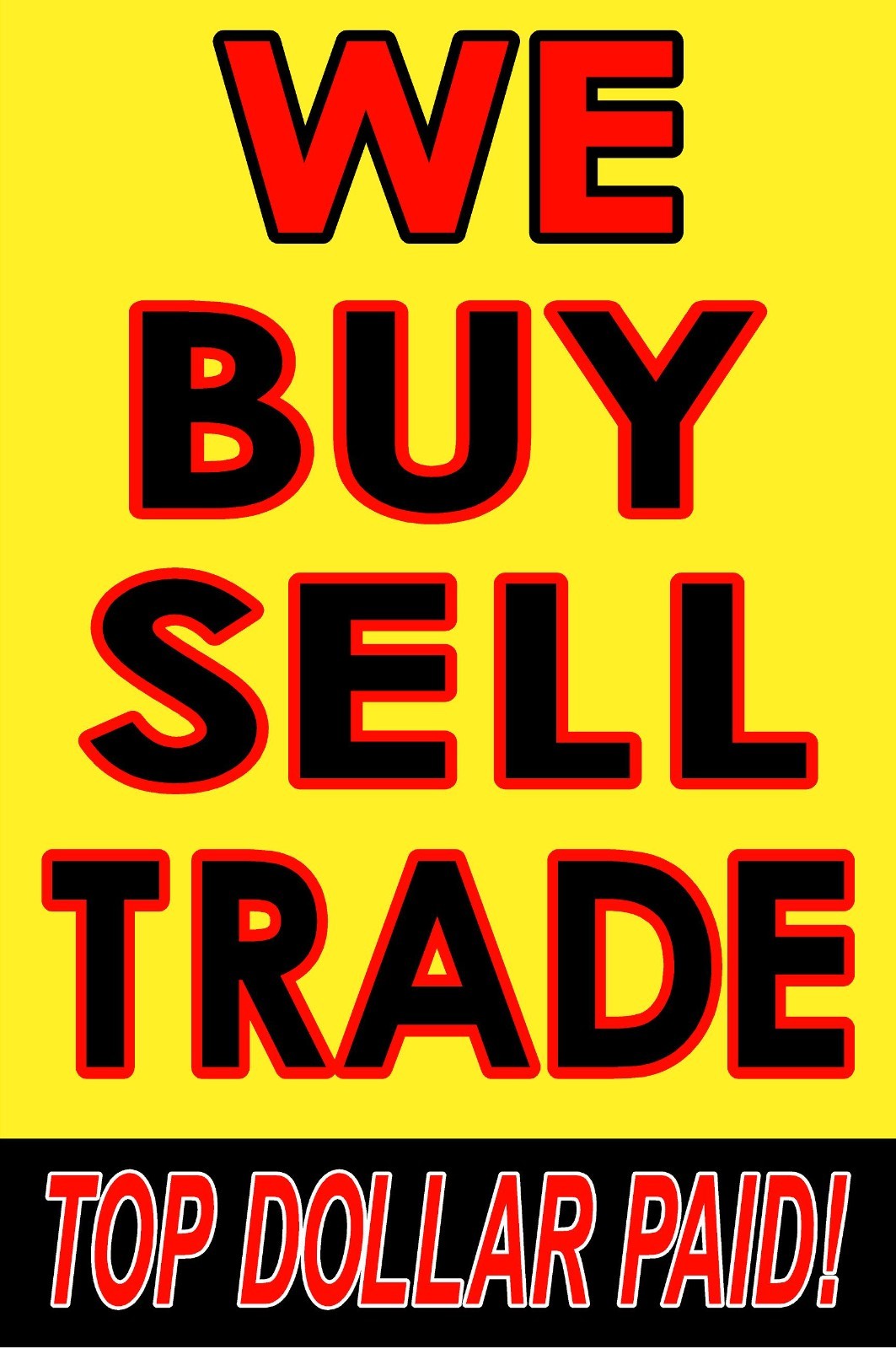 We Buy Sell Trade top dollar paid Advertising poster sign