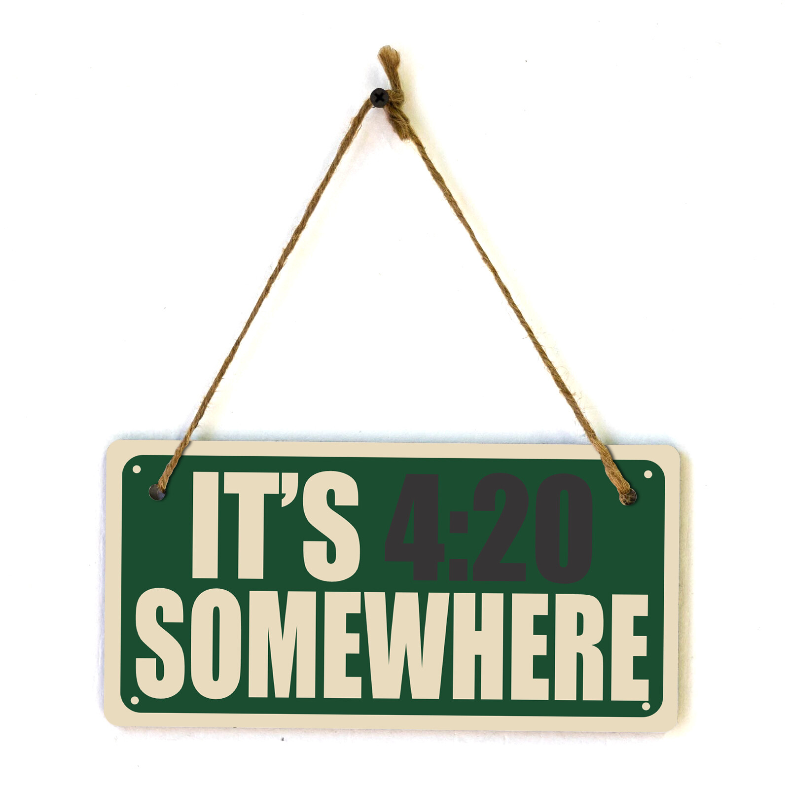 It’s 4:20 Somewher 5×10 Hanging Plus Wall or Door Sign | Funny Home Decor