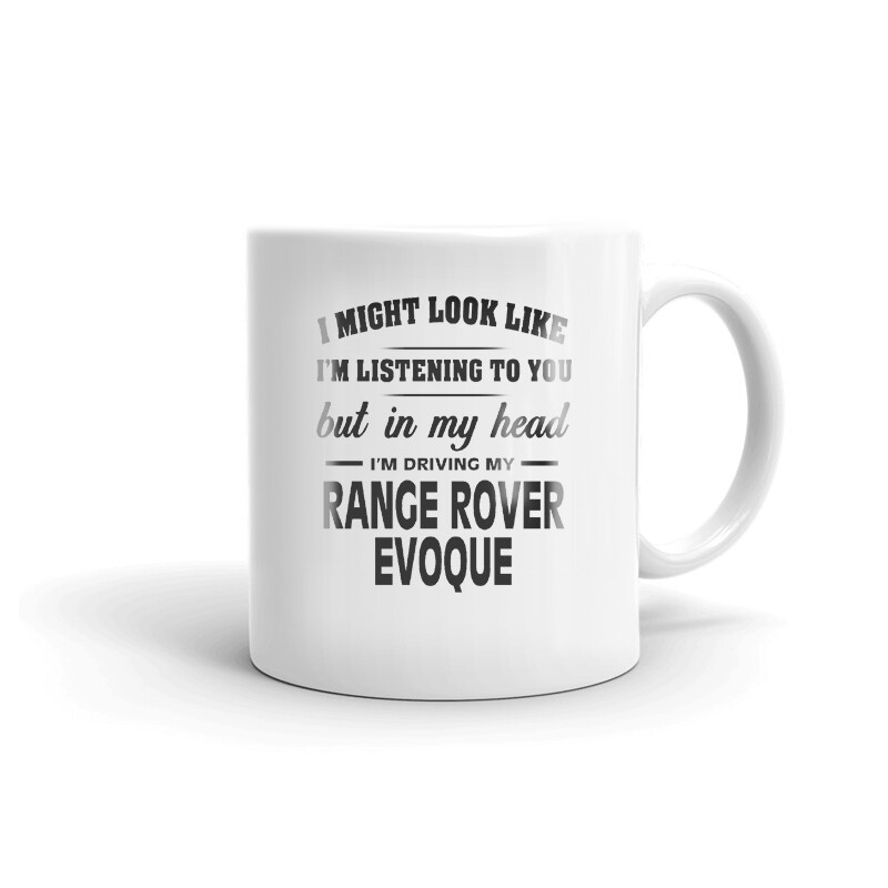 I’m Driving My Range Rover Evoque Gift For RR Car Lovers Coffee Tea Ceramic Mug